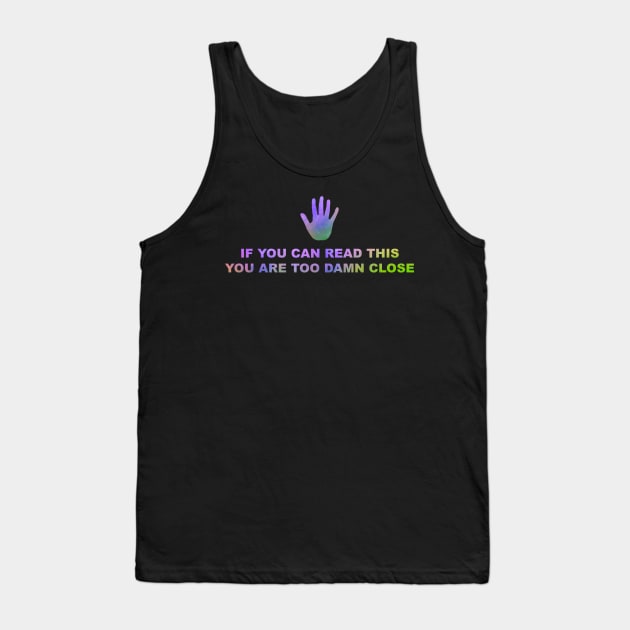 you are too close , social distancing Tank Top by Jkinkwell